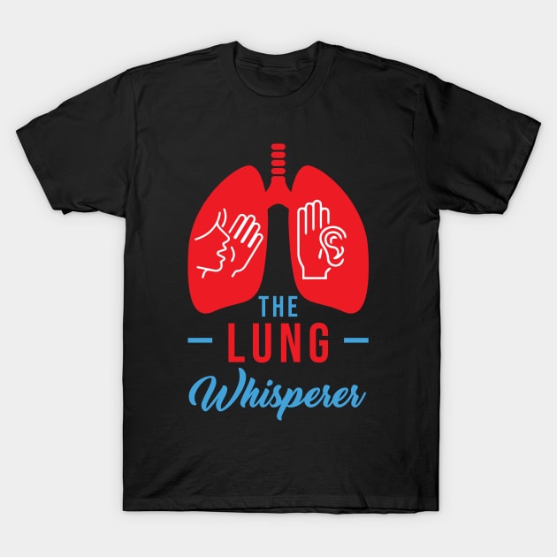 Respiratory Therapist Gift - The Lung Whisperer T-Shirt by ScottsRed